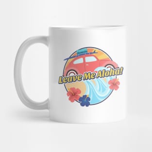 Leave Me Aloha Mug